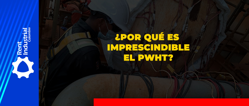 Por que es imprescindible el PWHT?
