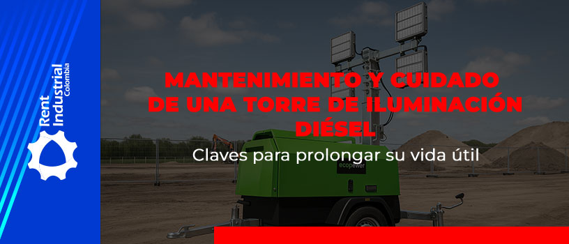 Mantenimiento y cuidado de una torre de iluminación diésel: Claves para prolongar su vida útil